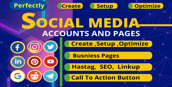I will perfect create, setup, and optimize social media accounts and business profiles